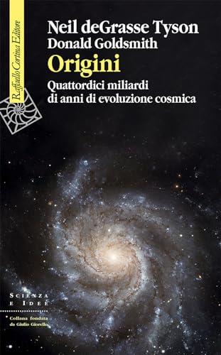 Origini. Quattordici miliardi di anni di evoluzione cosmica (Scienza e idee)