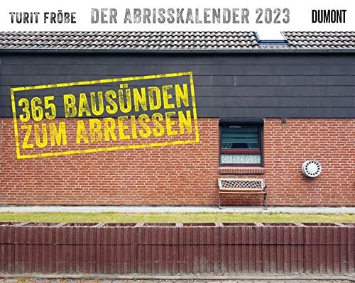 Der Abrisskalender 2023: 365 Bausünden zum Abreißen