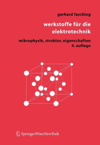 Werkstoffe für die Elektrotechnik: Mikrophysik, Struktur, Eigenschaften