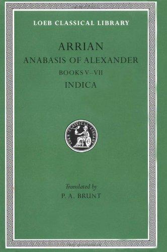 Anabasis of Alexander, Volume II: Books 5-7. Indica: 2 (Loeb Classical Library)