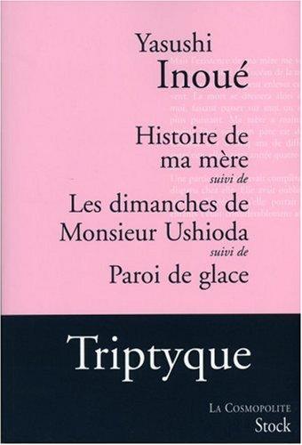 Histoire de ma mère. Les dimanches de monsieur Ushioda. Paroi de glace