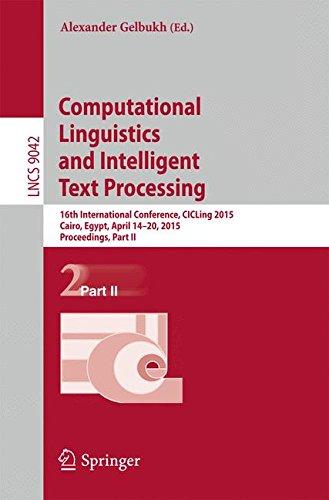 Computational Linguistics and Intelligent Text Processing: 16th International Conference, CICLing 2015, Cairo, Egypt, April 14-20, 2015, Proceedings, ... Notes in Computer Science, Band 9042)