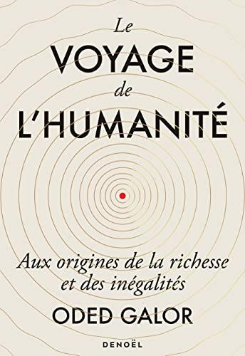 Le voyage de l'humanité : aux origines de la richesse et des inégalités