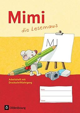 Mimi, die Lesemaus - Ausgabe F (Bayern, Baden-Württemberg, Rheinland-Pfalz und Hessen): Arbeitsheft mit Druckschriftlehrgang