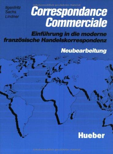 Correspondance Commerciale - Neubearbeitung. Lehrbuch: Correspondance Commerciale - Neubearbeitung: Einführung in die moderne französische ... Handelskorrespondenz. Neubearbeitung