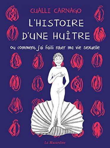 L'histoire d'une huître ou Comment j'ai failli rater ma vie sexuelle