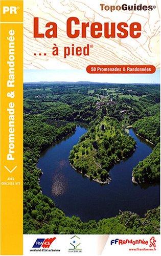 La Creuse... à pied : 50 promenades & randonnées