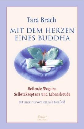 Mit dem Herzen eines Buddha: Heilende Wege zu Selbstakzeptanz und Lebensfreude