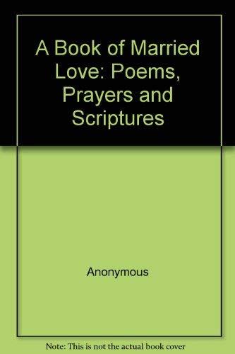 A Book of Married Love: Poems, Prayers and Scriptures