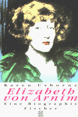 Elizabeth von Arnim. Eine Biographie.