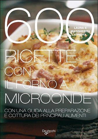 Seicento ricette con il forno a microonde