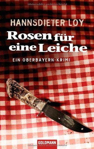 Rosen für eine Leiche: Ein Oberbayern-Krimi