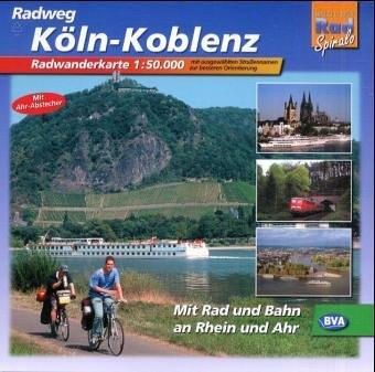 Köln-Koblenz. Radwanderkarte 1 : 50.000: Mit Rad und Bahn an Rhein und Ahr