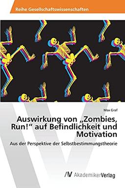 Auswirkung von "Zombies, Run!" auf Befindlichkeit und Motivation: Aus der Perspektive der Selbstbestimmungstheorie