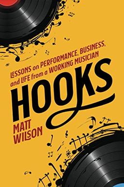 Hooks: Lessons on Performance, Business, and Life from a Working Musician