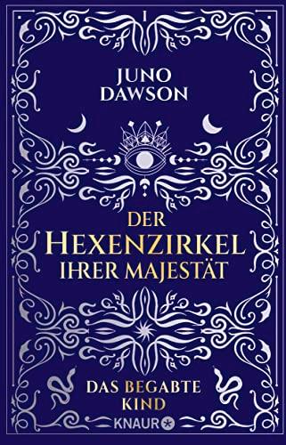 Der Hexenzirkel Ihrer Majestät. Das begabte Kind: Roman | Moderne Hexen, starke Frauen und ein magisches Kind, das die Welt verändert | #1 Sunday Times Bestseller (Die Hexen Ihrer Majestät, Band 1)