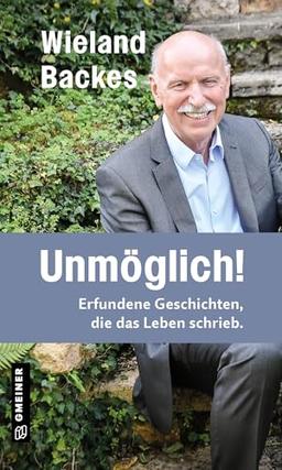 Unmöglich!: Erfundene Geschichten, die das Leben schrieb. (Kurzgeschichten im GMEINER-Verlag): Erfundene Geschichten, die das Leben schrieb. I Neues vom Moderator der legendären TV-Talkshow Nachtcafè