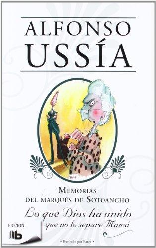 Lo que Dios ha unido que no lo separé mamá : memorias Marqués de Sotoancho III (B DE BOLSILLO)