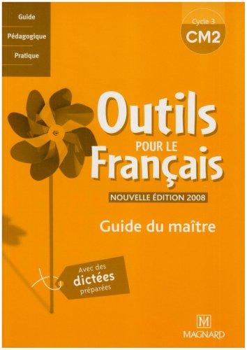 Outils pour le français, CM2 cycle 3 : guide du maître : avec des dictées préparées