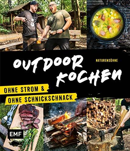 Outdoor Kochen – Ohne Strom und ohne Schnickschnack mit den Naturensöhnen: Über 60 Rezepte die man easy draußen kochen kann: Für Dutch Oven, Erdofen und mehr. Extra: Hacks und Bushcraft-Projekte.