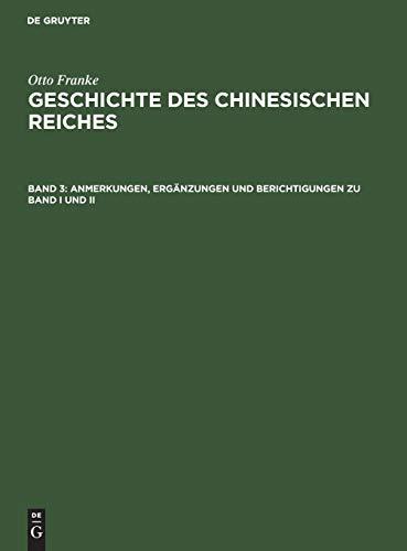 Anmerkungen, Ergänzungen und Berichtigungen zu Band I und II: Sach- und Namen-Verzeichnis (Otto Franke: Geschichte des chinesischen Reiches)