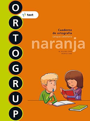 Ortogrup naranja : cuaderno de ortografia, lengua castellana (ORTOGRUP - Quaderns d'ortografia)