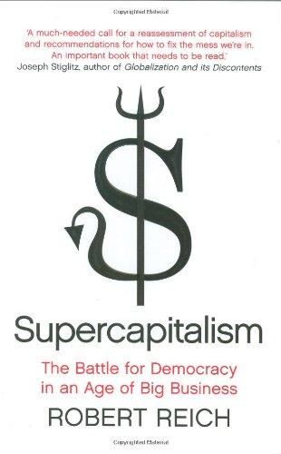 Supercapitalism: The Battle for Democracy in an Age of Big Business