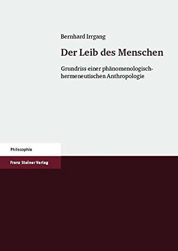 Der Leib des Menschen: Grundriss einer phänomenologisch-hermeneutischen Anthropologie