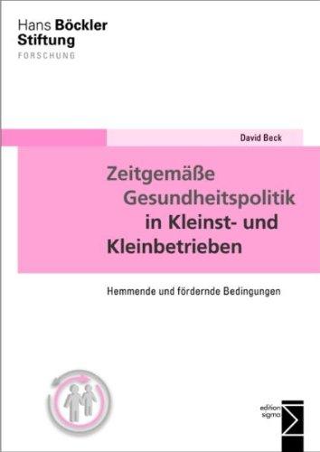 Zeitgemäße Gesundheitspolitik in Kleinst- und Kleinbetrieben: Hemmende und fördernde Bedingungen