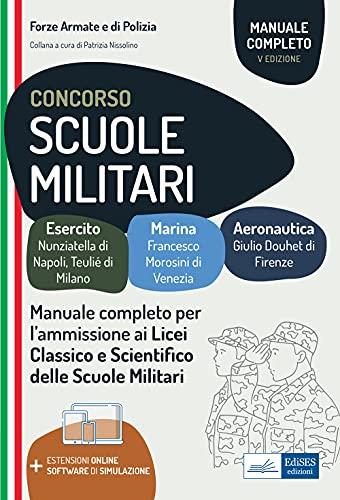 Concorso Scuole Militari: Manuale completo per l’ammissione ai Licei Classico e Scientifico delle Scuole Militari (Professione & Concorsi)