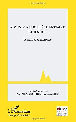 Administration pénitentiaire et justice : un siècle de rattachement