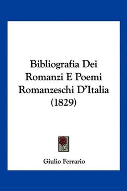 Bibliografia Dei Romanzi E Poemi Romanzeschi D'Italia (1829)