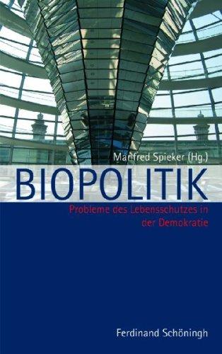 Biopolitik: Probleme des Lebensschutzes in der Demokratie