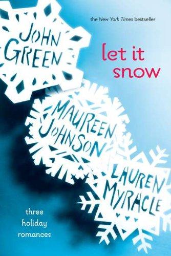 Let It Snow: Three Holiday Stories: Three Holiday Romances