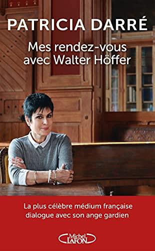 Mes rendez-vous avec Walter Höffer, l'ange gardien venu des ténèbres