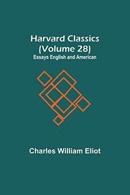 Harvard Classics (Volume 28) Essays English and American