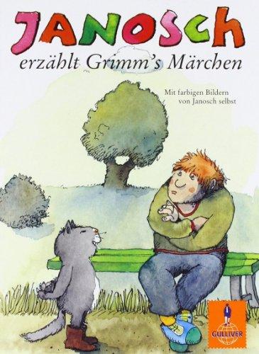 Janosch erzählt Grimms Märchen: 54 ausgewählte Märchen, neu erzählt für Kinder von heute (Gulliver)