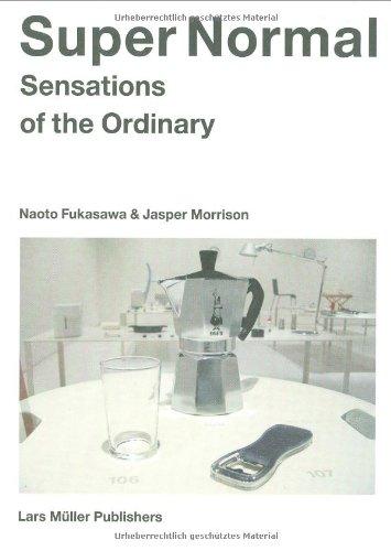 Super Normal: Sensations of the Ordinary