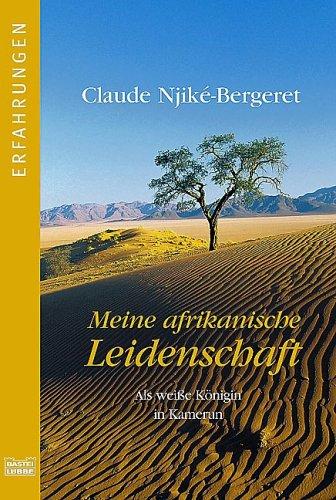 Meine afrikanische Leidenschaft: Als weiße Königin in Kamerun