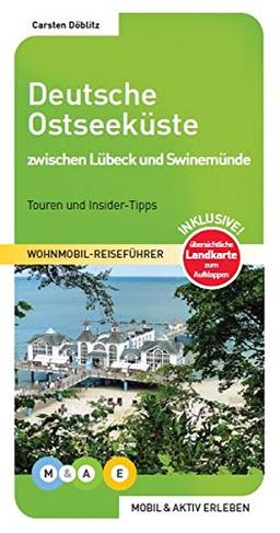 Deutsche Ostseeküste - zwischen Lübeck und Swinemünde: Wohnmobil-Reiseführer (MOBIL & AKTIV ERLEBEN - Wohnmobil-Reiseführer)