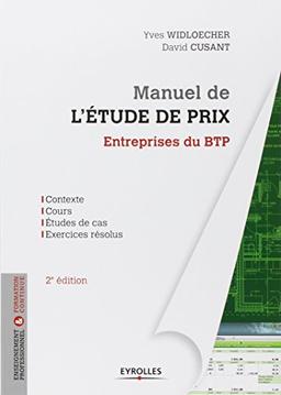 Manuel de l'étude de prix : entreprises du BTP : contexte, cours, études de cas, exercices résolus