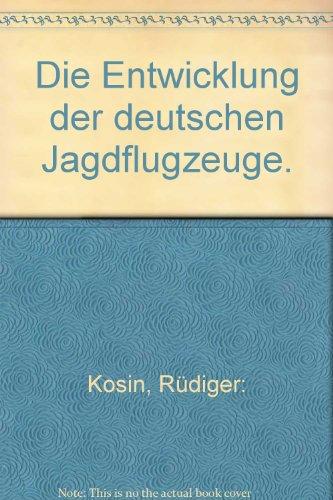 Die Entwicklung der deutschen Jagdflugzeuge