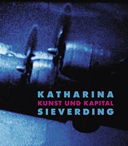 Katharina Sieverding: Kunst und Kapital