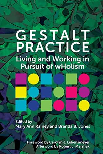 Gestalt Practice: Living and Working in Pursuit of wHolism