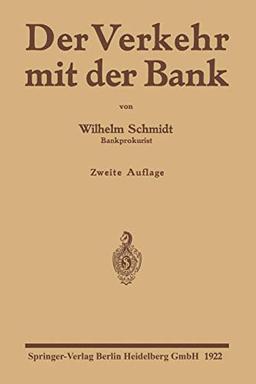 Der Verkehr mit der Bank: Eine Anleitung zur Benutzung des Bankkontos zur Prüfung von Wechsel-, Effekten- und Devisenabrechnungen sowie Kontoauszügen nebst Zins- und Provisionsberechnungen