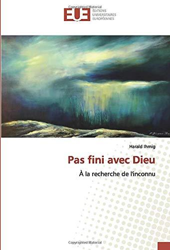 Pas fini avec Dieu: À la recherche de l'inconnu