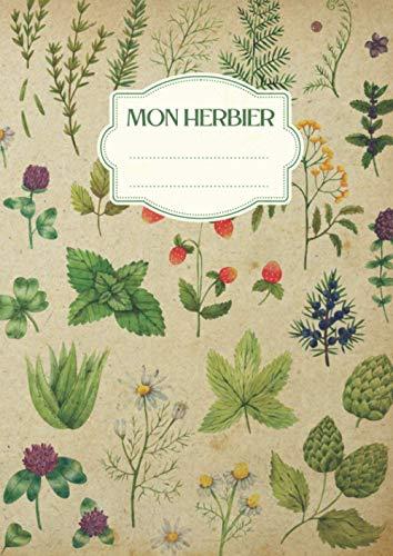 Mon Herbier: Vierge à Remplir pour Conserver Feuilles, Fleurs et Plantes Séchées | Convient aux Enfants comme aux Adultes | Cahier Herbier Thème Botanique Format A4