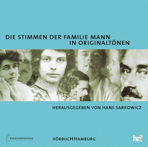 Die Stimmen der Familie Mann in Originaltönen. 2 CDs. . Mitglieder der Familie Mann berichten über das Familienleben