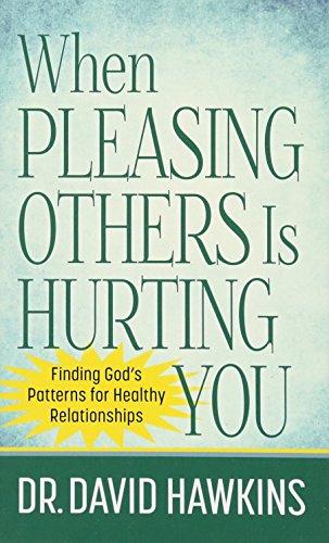 When Pleasing Others Is Hurting You: Finding God's Patterns for Healthy Relationships