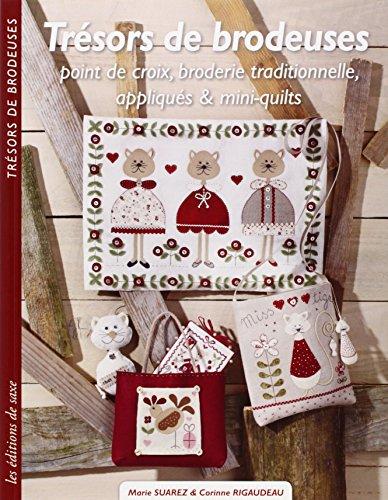 Trésors de brodeuses : point de croix, broderie traditionnelle, appliqués & mini-quilts